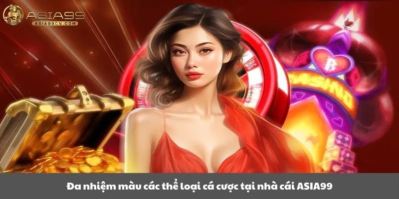 Đa nhiệm màu các thể loại cá cược tại nhà cái ASIA99