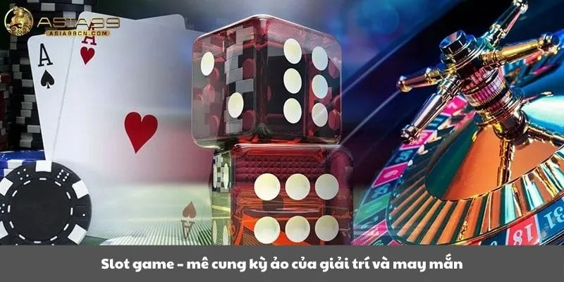 Slot game – mê cung kỳ ảo của giải trí và may mắn